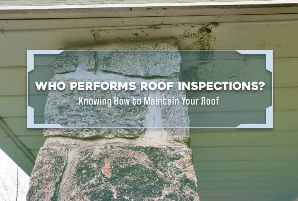 Who Performs Roof Inspections?