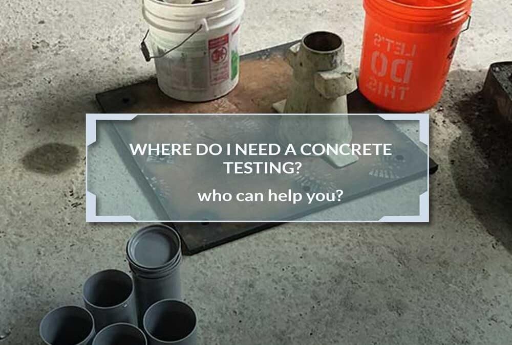 When do I need a concrete testing?